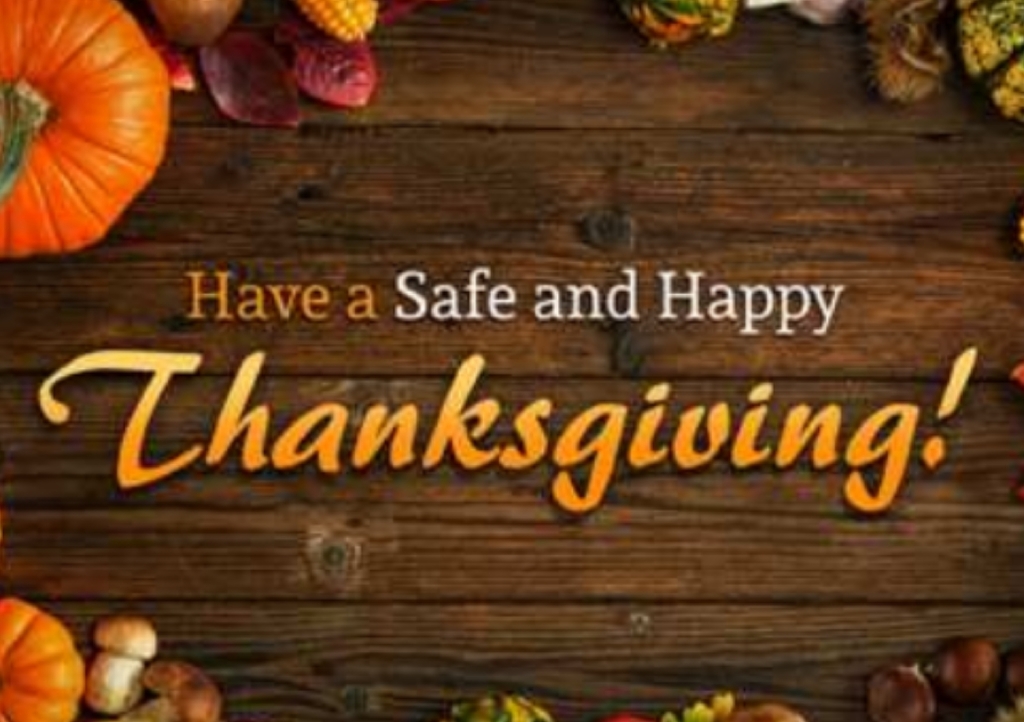Have a safe and happy Thanksgiving